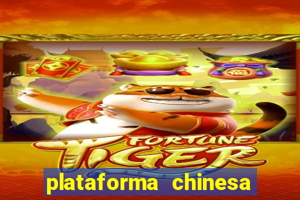 plataforma chinesa do tigrinho